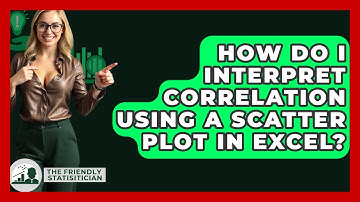 How Do I Interpret Correlation Using A Scatter Plot In Excel? - The Friendly Statistician