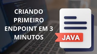 Primeiro endpoint em 3 minutos com Java