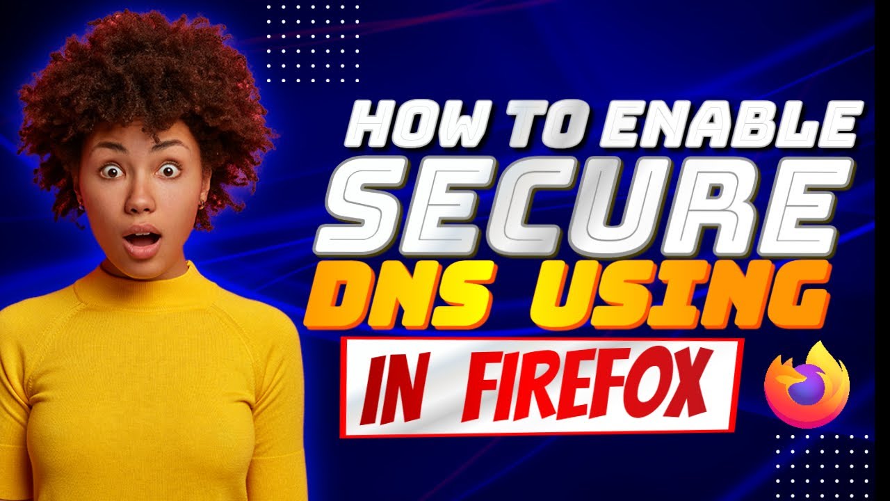 How To Enable secure DNS using In Fifre Fox - YouTube
