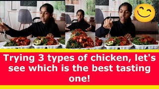 Tasting 3 types of chicken, let's see which one is the best! :)