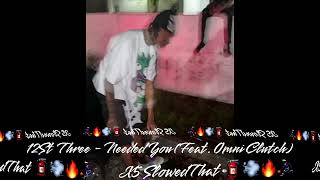 12St Three - Needed You (Feat. Omni Clutch) (Slowed)