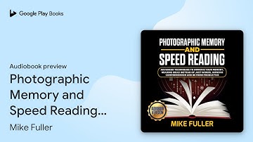 Photographic Memory and Speed Reading: Advanced… by Mike Fuller · Audiobook preview