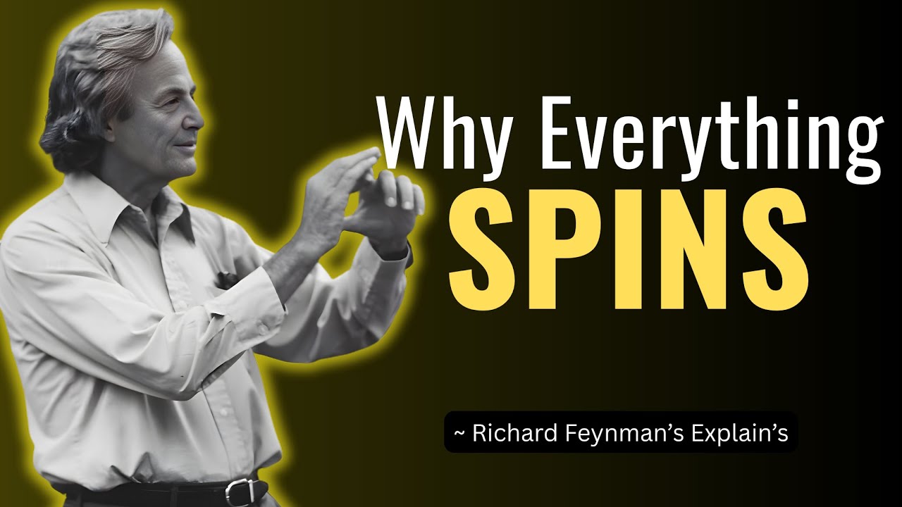 Why Everything in the Universe Is Spinning — The Mind-Boggling Truth Feynman Uncovered