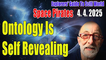 Ontology Is Self Revealing With Space Pirates - Clif High Explorers