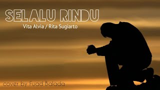 SELALU RINDU - VITA ALVIA | COVERLAGU - FUADBALADA | BALADASYORY - slow lagunya asyik banget.