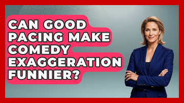 Can Good Pacing Make Comedy Exaggeration Funnier? - Open Mic Manual