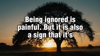 Being Ignored Feels Like Rejection, But Sometimes It’s... | Quotes