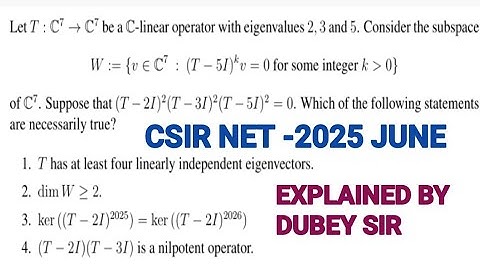 CSIR NET-2025 June linear Algebra Part -C.complete solution of linear Algebra of csir net 2025june.