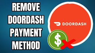 How to Remove Payment Method on DoorDash (Best Method) | 2025 Guide