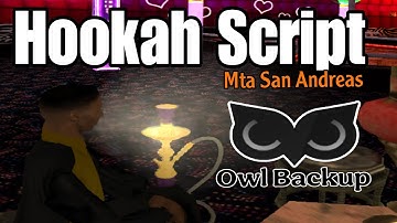 [MTA:SA] Hookah script for Owl Gaming in MTA San Andreas