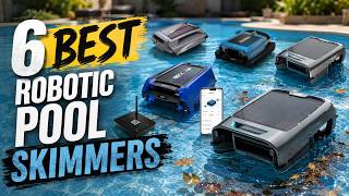 These Robots Skims My Pool 6 BEST Robotic Pool Skimmers of 2026