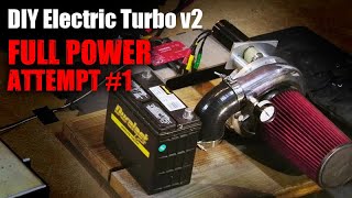 Easier\/Cheaper High Power DIY Electric Turbo - Full Power Attempt #1