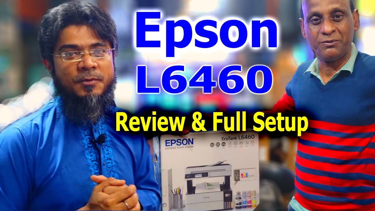 Epson EcoTank L6460 All-in-One Multifunction Printer Review BD 2024 || Epson Printer Full Setup