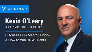 “Mr. Wonderful” Kevin O’Leary’s Macro Outlook & How to Win High Net Worth Clients screenshot 1