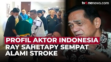 Profil Ray Sahetapy, Aktor Kawakan Kini Berpulang | OneNews Update