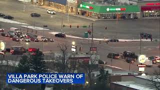 Police warn of dangerous takeovers in Villa Park