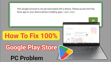 fixed this google account is not yet associated with a device. please access the play store app