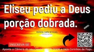 Eliseu pediu a Deus porção dobrada - MÚSICA: CAPA DE ELIAS - corinho de fogo - Leonidio Moreira. MCK