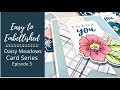 Easy To Embellished Episode 5 Card Series // Daisy Meadows