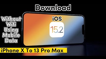 Download And Install iOS 15.2 Without Wifi Using Mobile Data In IPhone X To IPhone 13 Pro Max