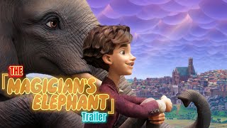 The Magician’s Elephant Trailer (English Subtitle + Synopsis)