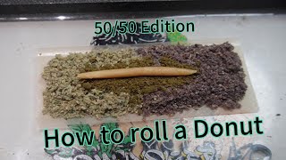 Wie man einen Donut-Joint rollt!!!! 50/50 Edition