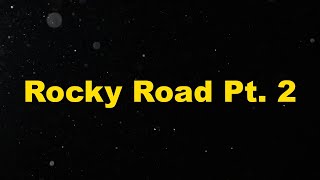 Rocky Road Pt. 2 lyrics