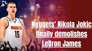 Nuggets' Nikola Jokic finally demolishes LeBron James' unthinkable NBA record