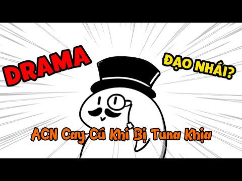 Video Drama Monsieur Tuna - ACN: ACN Cay Cú Khi Bị Chửi Là... - youtube
