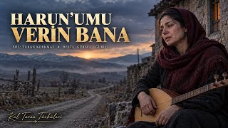 Harun’umu Verin Bana Turan Korkmaz Ağıt