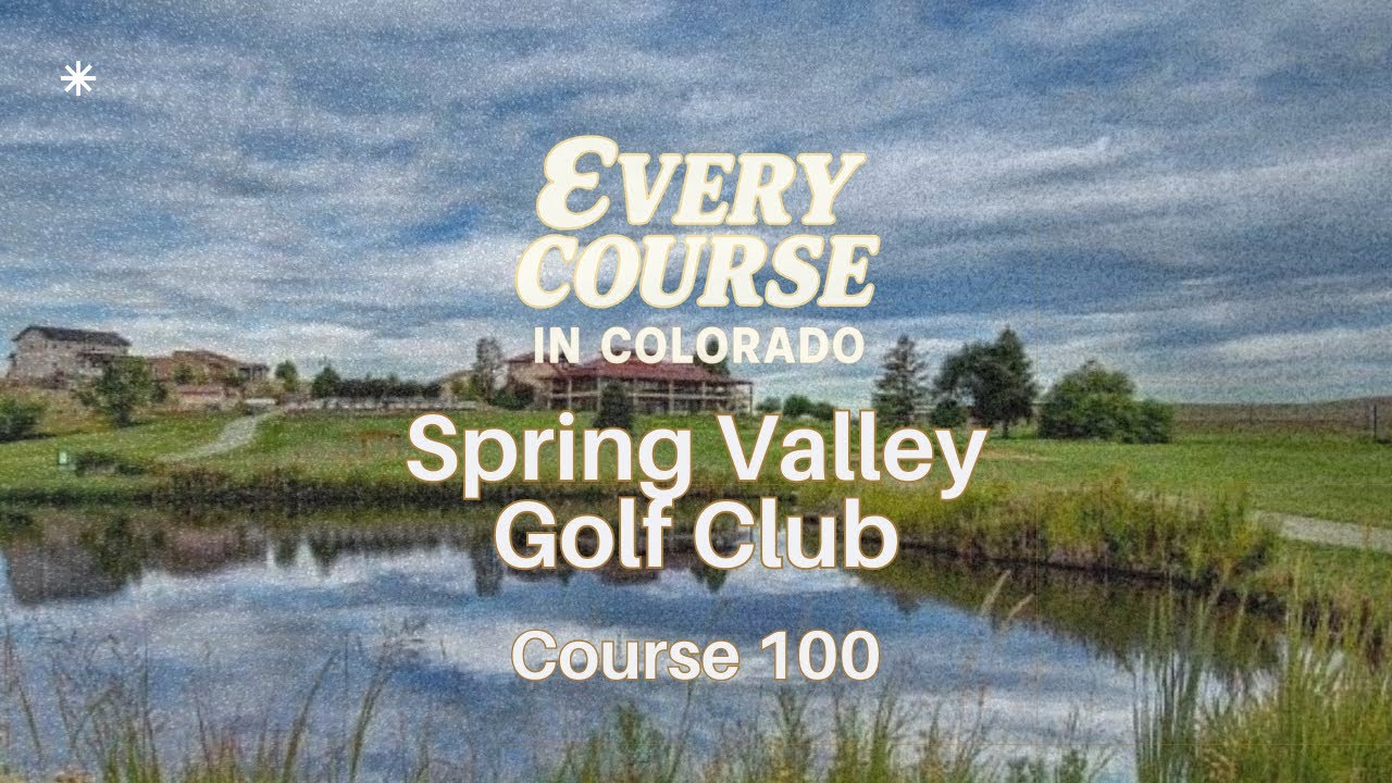 📍Spring Valley Golf Club - Course 100 of playing every golf course in Colorado