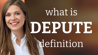 Depute | definition of DEPUTE