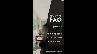Real Estate FAQ Series Ep.11 -How long does it take to build a new home?