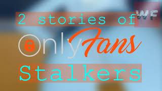 2 Stories of OnlyFans Stalkers: When Family and Fans Cross the Line