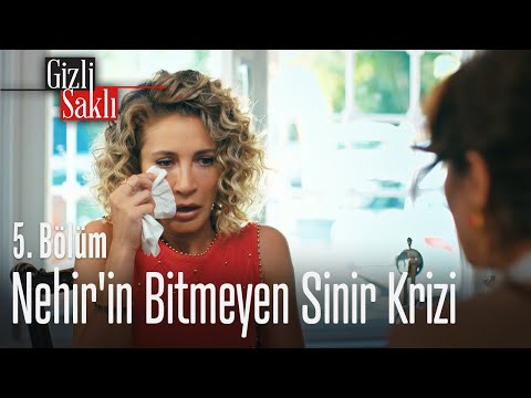 Nehir'in bitmeyen sinir krizi - Gizli Saklı 5. Bölüm