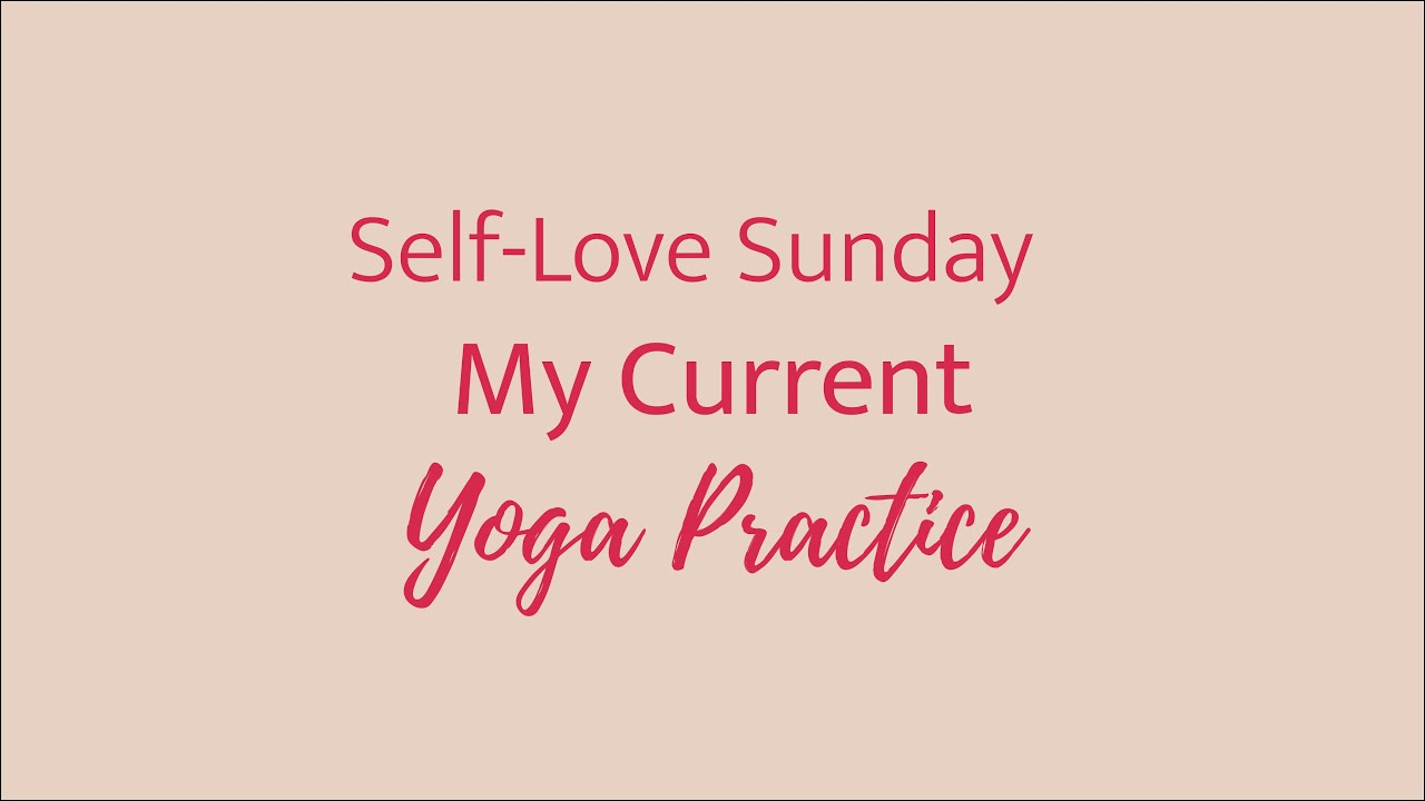My Current Yoga Practice | Self Love Sunday | Yoga with Jaina - YouTube