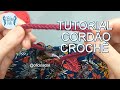 COMO FAZER UM CORDÃO DE CROCHÊ MUITO FÁCIL - TUTORIAL DE UM CORDÃO PARA INÚMERAS APLICAÇÕES
