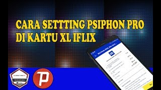 Famous Cara Setting Psiphon Pro XL Iflix | Work 100% Net Worth