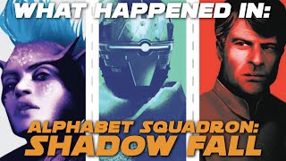 SPOILERS: What Happened in Shadow Fall: An Alphabet Squadron Novel
