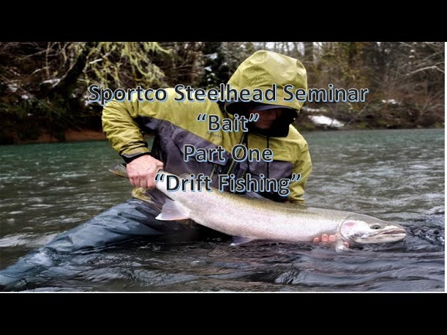 Steelhead Seminar BAIT Part One Drift Fishing 