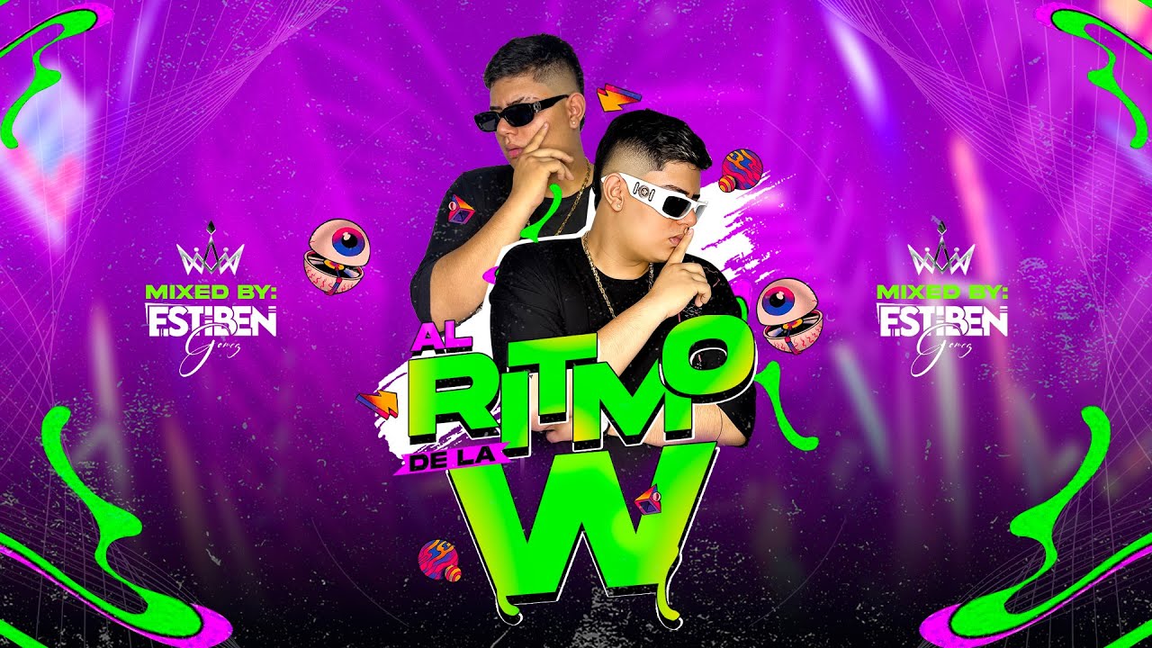 Al Ritmo de la W 🔥 DJ ESTIBEN GOMEZ 🔥