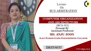 BUS ARBITRATION | COMPUTER ORGANIZATION AND ARCHITECTURE | LECTURE 05 BY MS. ANJU JOON | AKGEC