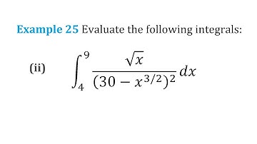 class 12 maths chapter 7 example 25 (ii) integral from limit 4 to 9 square root x/(30-x^3/2)^2 dx.