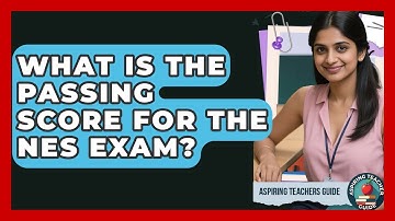 What Is The Passing Score For The NES Exam? - Aspiring Teacher Guide