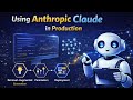 Using Anthropic Claude in Production | Architecture, Prompting &amp; Best Practices Explained