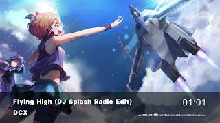 Nightcore - Flying High (DCX, DJ Splash Radio Edit) [remastered]