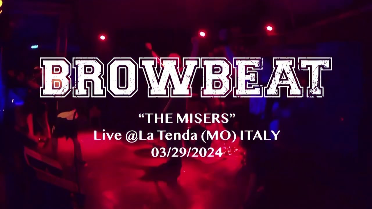 Browbeat - The Misers (Official Live Video / La Tenda - Modena, IT - 03.29.24)
