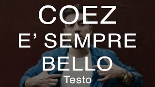 Video thumbnail of "Coez - E' Sempre Bello (Testo e Musica)"