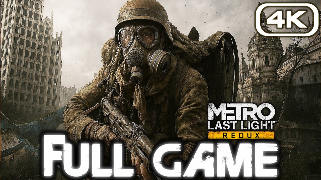 METRO LAST LIGHT REDUX Gameplay Walkthrough FULL GAME (4K 60FPS) No Commentary