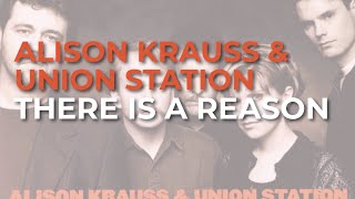 Alison Krauss &amp; Union Station - There Is A Reason (Official Audio)
